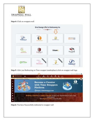 Step-4: Click on swappers wall
Step-5: After you Redirecting on Time swapper (marketplace) click on swapper wall logo
Step-6: You have Successfully redirected to swapper wall
 