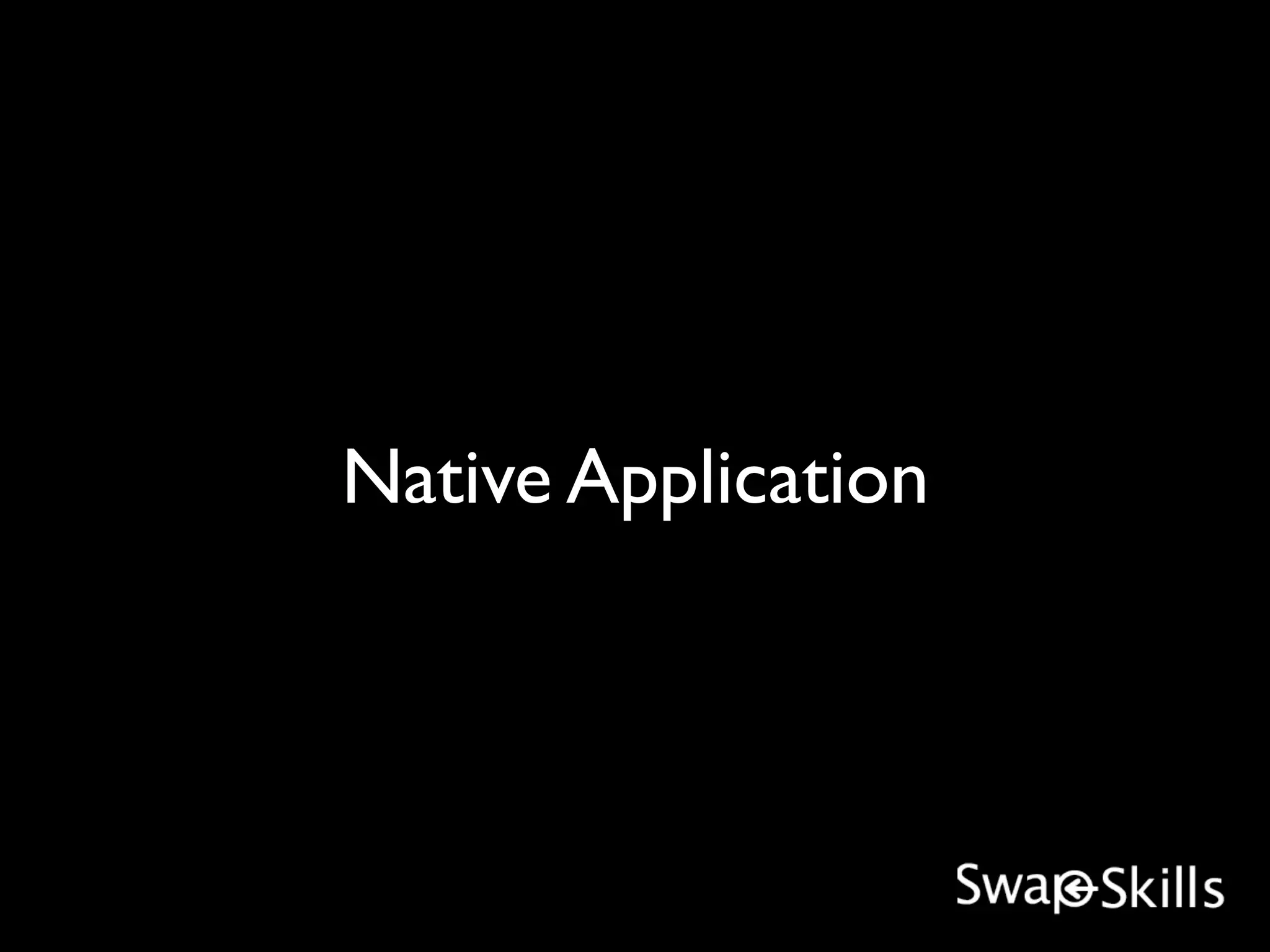 Native Application
 