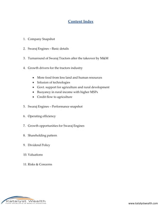Content Index

1. Company Snapshot
2. Swaraj Engines – Basic details
3. Turnaround of Swaraj Tractors after the takeover b...