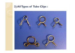 3) AllTypes of Tube Clips :3) AllTypes of Tube Clips :
 