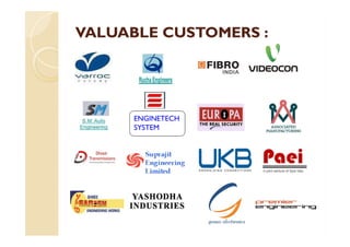 VALUABLE CUSTOMERS :VALUABLE CUSTOMERS :
ENGINETECH
SYSTEMSYSTEM
 