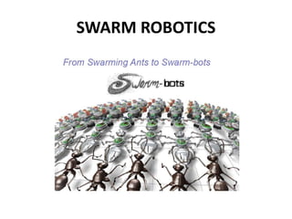 SWARM ROBOTICS
 