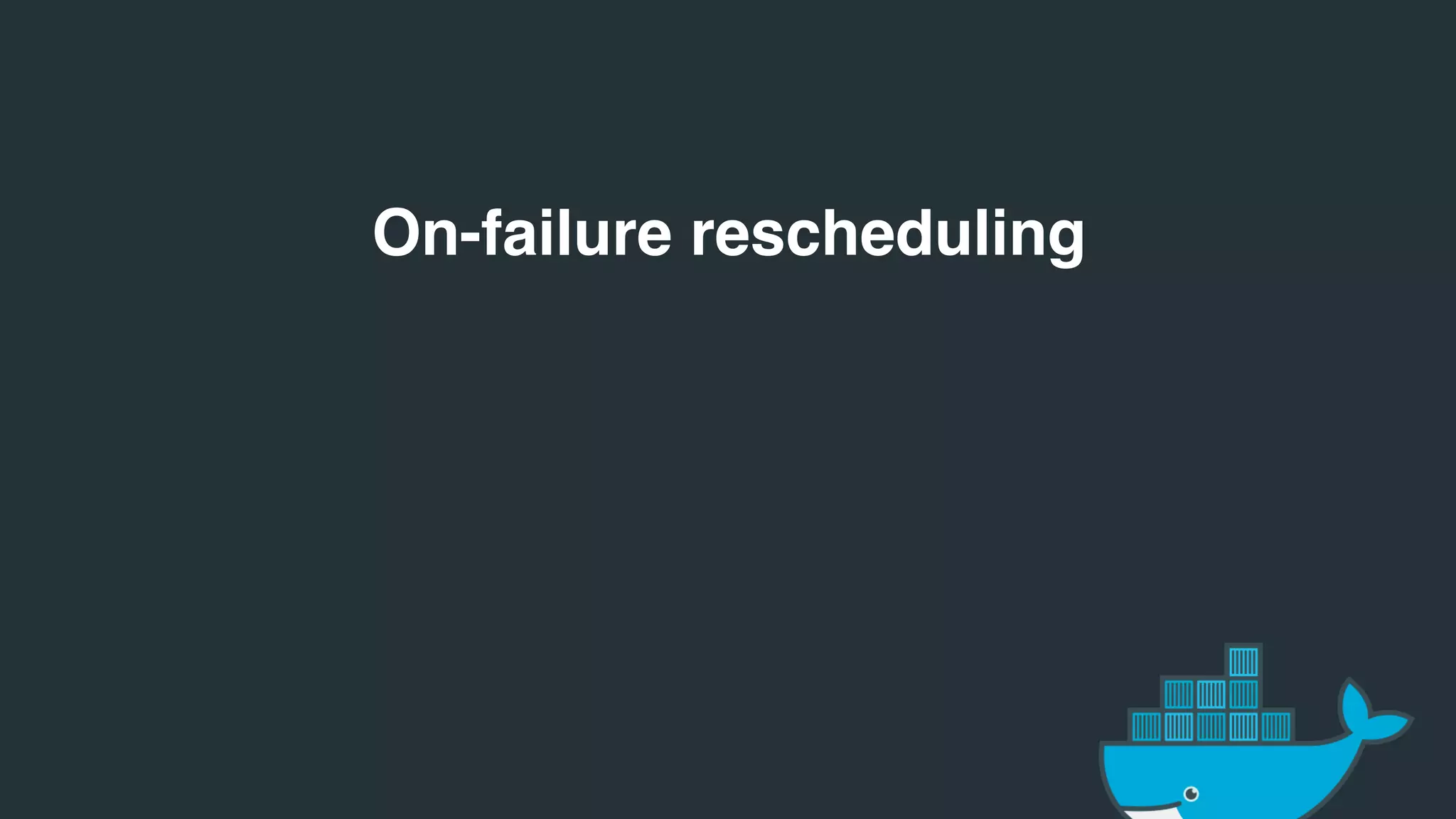 On-failure rescheduling
 