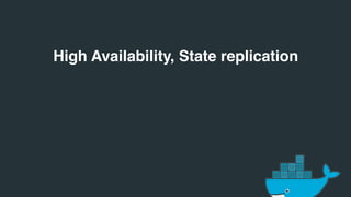 High Availability, State replication
 