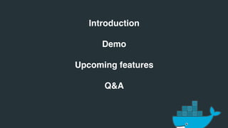 Introduction
Demo
Upcoming features
Q&A
 