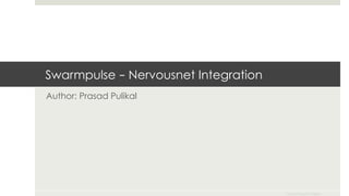 Swarmpulse – Nervousnet Integration
Author: Prasad Pulikal
Author: Prasad P. Pulikal
 