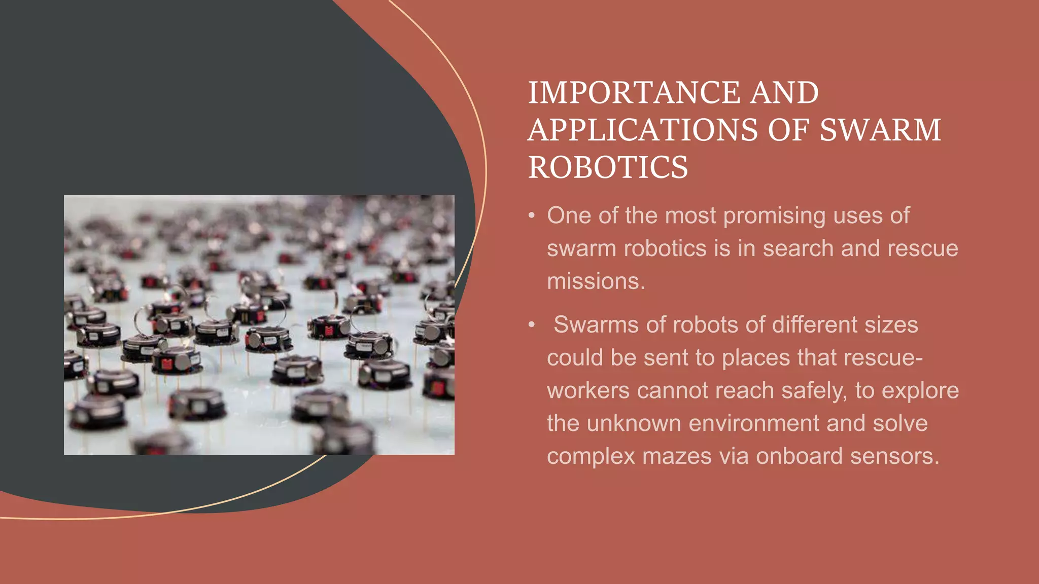 IMPORTANCE AND
APPLICATIONS OF SWARM
ROBOTICS