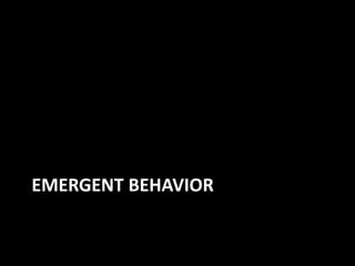 EMERGENT BEHAVIOR
 