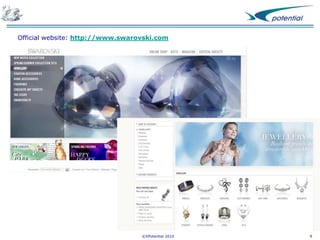 Official website: http://www.swarovski.com

©XPotential 2010

9

 