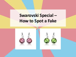 Swarovski Special –
How to Spot a Fake
 