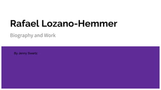 Rafael Lozano-Hemmer
Biography and Work
By Jenny Swartz
 
