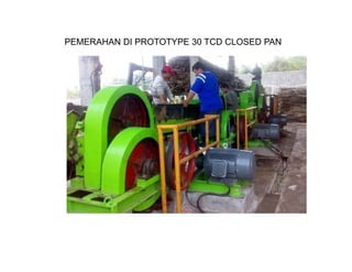 PEMERAHAN DI PROTOTYPE 30 TCD CLOSED PAN
 