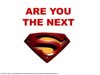 ARE YOU THE NEXTAll other logos and trademarks are the property of the respective trademark owners.