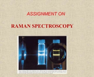 ASSIGNMENT ON
RAMAN SPECTROSCOPY
 
