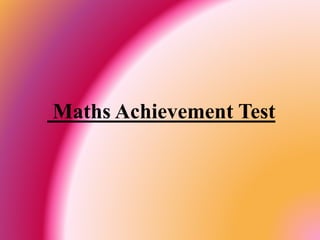 Maths Achievement Test
 