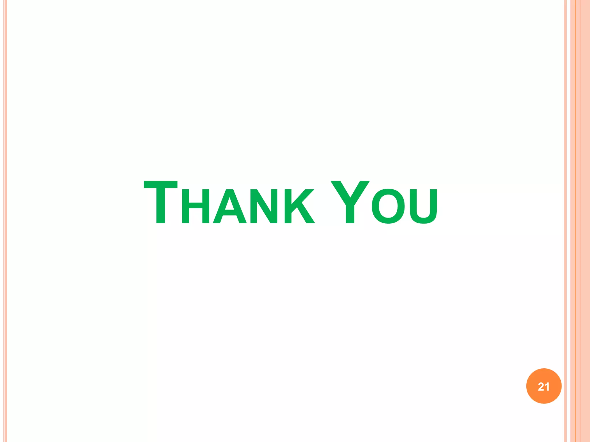 THANK YOU
21
 