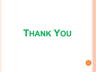THANK YOU
21
 