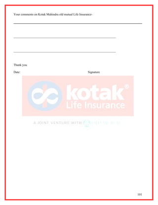 Your comments on Kotak Mahindra old mutual Life Insurance-




__________________________________________________________________



__________________________________________________________________



Thank you

Date:                                                 Signature




                                                                     101
 