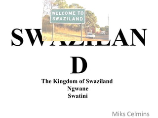 SWAZILAND Miks Celmins The Kingdom of Swaziland  Ngwane Swatini 