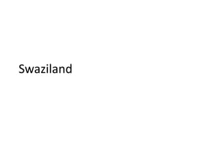 Swaziland
 
