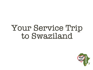 Your Service Trip
  to Swaziland
 