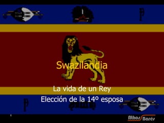 Swazilandia La vida de un Rey Elección de la 14º esposa 