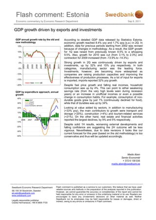 Flash comment: Estonia
    Economic commentary by Economic Research Department                                                                                               Sep 8, 2011


  GDP growth driven by exports and investments

   GDP annual growth rate by the old and                                        According to detailed GDP data released by Statistics Estonia,
   new methodology                                                              economic growth reached 8.4% yoy and 1.7% qoq (s.a.) in 2Q. In
     15%                                                                        addition, data for previous periods starting from 2002 was revised
                                                                                because of changes in methodology. As a result, the GDP growth
     10%                                                                        for 1Q was raised from previously known 8.5% to a whopping
                                                                                9.5%. Also, growth for 2010 was cut (from 3.1% to 2.3%) and
      5%                                                                        contraction for 2009 increased (from -13.9% to -14.3%).
      0%                                                                        Strong growth in 2Q was continuously driven by exports and
                                                                                investments, up by 32% and 15% yoy respectively. In both
            2003

                   2004

                            2005

                                    2006

                                           2007

                                                  2008

                                                          2009

                                                                 2010

                                                                         2011



      -5%                                                                       categories, manufacturing sector was the leading force.
                                                                                Investments, however, are becoming more widespread as
    -10%                                                                        companies are raising production capacities and improving the
                                                                                effectiveness of production processes. As a lot of input for exports
    -15%
                                                                                is imported, imports reported 32% yoy growth.
                          new              old
    -20%                                                                        Despite fast price growth and falling real incomes, household
                                                                                consumption was up by 4%. This can point to either weakening
   GDP by expenditure approach, annual                                          savings rate (from the very high levels seen during recession
   growth                                                                       years) or an increase in unofficial incomes or even a possible
     40%
                                                                                change in consumption habits. For example, consumption of non-
                          GDP                                                   durable goods grew by just 1% (continuously declined for food),
                          Import
     30%                  Export                                                while that of durables was up by 34%.
                          Domestic demand
     20%                                                                        Looking at value added by sectors, in addition to manufacturing
                                                                                (+33% yoy), the main contributors to growth were transport and
     10%
                                                                                storage (+20%), construction (+4%) and tourism-related services
      0%                                                                        (+21%). On the other hand, real estate and financial activities
           2006      2007          2008     2009         2010     2011          reported the largest declines, by 9% and 5% respectively.
    -10%
                                                                                Despite solid 1H results, worsening external developments and
    -20%
                                                                                falling confidence are suggesting the 2H outcome will be less
    -30%                                                                        vigorous. Nevertheless, due to data revisions it looks like our
                                                                                current forecast for this year (based on the old methodology) is too
    -40%                                                                        conservative and thus will be updated accordingly.




                                                                                                                                                 Madis Aben
                                                                                                                                            Senior Economist
                                                                                                                                             + 372 6 139 035
                                                                                                                                    madis.aben@swedbank.ee




Swedbank Economic Research Department                                   Flash comment is published as a service to our customers. We believe that we have used
                                                                        reliable sources and methods in the preparation of the analyses reported in this publication.
SE-105 34 Stockholm, Sweden
                                                                        However, we cannot guarantee the accuracy or completeness of the report and cannot be
ek.sekr@swedbank.com
                                                                        held responsible for any error or omission in the underlying material or its use. Readers are
www.swedbank.com
                                                                        encouraged to base any (investment) decisions on other material as well. Neither
                                                                        Swedbank nor its employees may be held responsible for losses or damages, direct or
Legally responsible publisher
                                                                        indirect, owing to any errors or omissions in Flash comment.
Cecilia Hermansson, +46 8 5859 7720
 