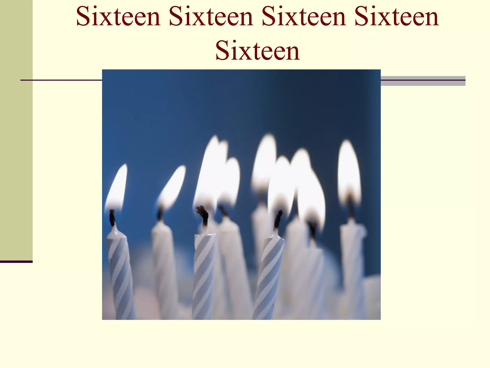 Sixteen Sixteen Sixteen Sixteen
            Sixteen
 