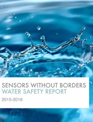 SENSORS WITHOUT BORDERS
WATER SAFETY REPORT
2015-2016
 