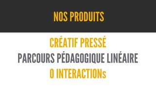 NOS PRODUITS
CRÉATIF PRESSÉ
PARCOURS PÉDAGOGIQUE LINÉAIRE
0 INTERACTIONs

 