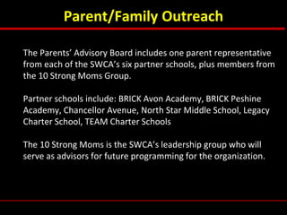 Parent/Family Outreach
• The Parents’ Advisory Board includes one parent representative
from each of the SWCA’s six partne...
