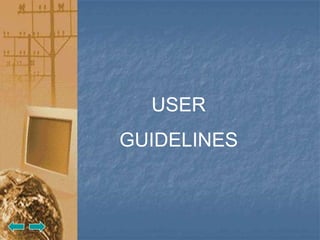 USER
GUIDELINES
 