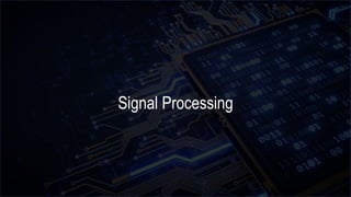 Signal Processing
 