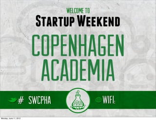 Copenhagen
                         Academia
                        SWCPHA
Monday, June 11, 2012
 