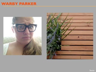 WARBY PARKER
Source
 