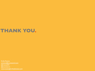 THANK YOU.
Emily Reeves
ereeves@stoneward.com
@reeves501
@stoneward
www.waitingfortheelevator.com
 