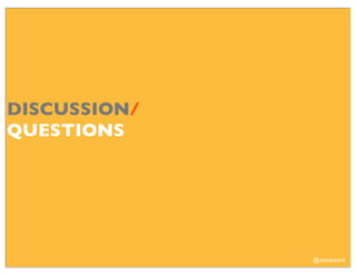 DISCUSSION/
QUESTIONS




              @stoneward
 