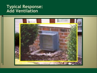 Typical Response:  Add Ventilation 