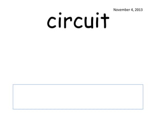 circuit

November 4, 2013

 
