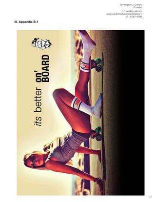 Christopher J. Conery
                                            Founder
	
                               c.coney@gmail.com
	
                  www.wix.com/shipwreckeddecks/1
                                     (514) 261-6399
	
  
III. Appendix B-1
	
  




	
  
	
  
	
  
                                                       18
 