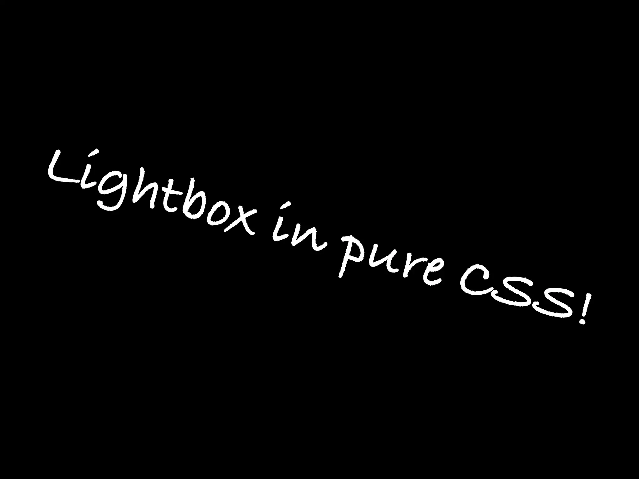 Ligh
    tbox
           in pu
                re CS
                     S!
 
