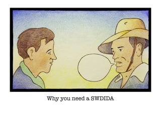 Why you need a SWDIDA
 