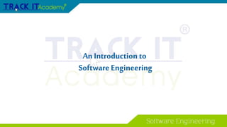 An Introduction to
Software Engineering
 