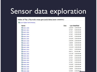 Sensor data exploration




           3
 