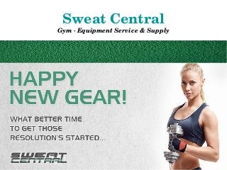Sweat Central
Gym ∙ Equipment Service & Supply
 