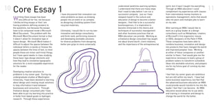 10   Core Essay 1                                                                                                                                                                     11
                                                                                                                                                    understood landmine-warning symbols.        spirit, but it hasn’t taught me everything.
                                                                                                                                                    I understand that there are many steps      Through an MBA education I could
                                                                                                                                                    that I need to take before I can run a      complement my experiences with classes
                                                                                                           I have discovered that innovation can    successful company. Just as I have          from international money markets to

                                                             W      riting these essays has been
                                                                    very difficult for me, not because
                                                             I dislike writing essays or that I am
                                                                                                           solve problems as basic as drawing
                                                                                                           people into an event or as complex
                                                                                                           as designing a building system from
                                                                                                                                                    steeped myself in the culture and
                                                                                                                                                    education of design to become a better
                                                                                                                                                    designer, I feel that to be a successful
                                                                                                                                                                                                operations management, skills that would
                                                                                                                                                                                                take me years and multiple jobs to learn
                                                                                                                                                                                                on my own.
                                                             having problems defining answers to           recycled materials.                      businessperson, it is imperative to
                                                             the questions, but because the essays                                                  become immersed in the theory and           After earning an MBA I would like to
                                                             have to be composed inside a Microsoft        Ultimately, I would like to run my own   techniques of successful management         work as a group leader at a design
shay merritté | application | sweater vest supplement




                                                             Word Document. The problem with the           innovation and design consultancy        and other business practices that an        consultancy such as Metaphase, creators
                                                             Microsoft Word Document format is that        and think-tank, performing research      MBA education can provide. Working as       of Microsoft’s first ergonomic mouse
                                                             it doesn’t allow for innovative type or       and developing workable solutions        a freelance design consultant has taught    or IDEO, designers of the Palm V PDA.
                                                             layout design. Microsoft Word makes it        for diverse problems from designing      me about brand worth, client relations,     These companies have been able to
                                                             difficult to adjust the spaces between the    better pen grips to more universally     and the importance of the entrepreneurial   combine business, innovation and design
                                                             individual letters in words or finesse the                                                                                         into products that have changed the world
                                                             spaces between the lines of text; to most                                                                                          and improved peoples’ lives. Working
                                                             people these are minor and trivial things,                                                                                         at either of these companies or another
                                                             but I have spent weeks in class studying                                                                                           similar to them, I feel would give me the
                                                             these basic type design elements and                                                                                               experience necessary to lead a group of
                                                             how they lead to innovative typographic                                                                                            problem solvers to transform outlandish
                                                             solutions for a more enjoyable experience                                                                                          ideas into workable solutions, and prepare
                                                             for the reader.                                                                                                                    me for my future goal of running my own
                                                                                                                                                                                                company.
                                                             Developing creative solutions to
                                                             problems is my career goal. During my                                                                                              I feel that my career goals are ambitious
                                                             undergraduate studies at Washington                                                                                                but are still within my reach. I have had
                                                             University, I have been devoted to learning                                                                                        some business experience, but feel that
                                                             about design and creating visual solutions                                                                                         the advanced business education an MBA
                                                             to help information travel between                                                                                                 could provide would transform me into the
                                                             businesses and consumers. Through                                                                                                  leader I feel that I can become. An MBA
                                                             freelance design consultant jobs I have                                                                                            education would allow me to use skills
                                                             been able to put my learning into practice                                                                                         and training in innovation and design to
                                                             in fields from baked goods to hydrogen                                                                                             change the world for the better.
                                                             research. Through these experiences
 