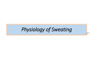 Physiology of Sweating
 