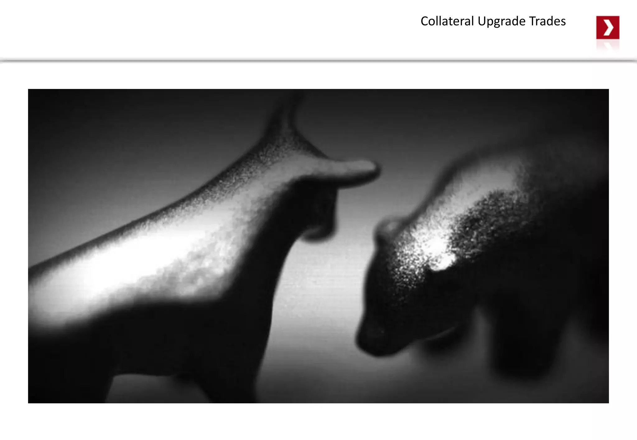 Collateral Upgrade Trades
 