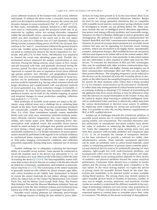 C. Legner et al. / Sensors and Actuators A 296 (2019) 200–221 217
across different locations of the human body and across different
individuals. To address the above issues, a wearable sweat sensing
patch was developed to simultaneously measure the sweat rate and
dynamic changes in sweat constituents (Na+
, K+
, pH and Cl−
) [72].
In their study, microﬂuidic channels, bonded to a PET substrate,
were used to continuously guide the produced sweat into 14 µL
reservoirs by capillary action. Ion sensing electrodes, integrated
within the microﬂuidic device, measured the electrical impedance
which was then correlated to the sweat rate in the arm region
(at 0.4–2 µL/min for a collection area of 5 mm diameter). During a
biking exercise (constant biking power of 150 W), the dynamic ﬂuc-
tuations in Na+
and Cl−
concentration followed the general trend in
sweat rate. Another group developed an electronic wearable sen-
sor patch to continuously measure the sweat composition (i.e. Na+
,
lactate, and pH) [94]. In their study, microﬂuidics was employed
to channel the sweat onto absorbing paper pads. Flexible elec-
trochemical sensors measured the analyte concentrations at near
real-time. During the biking exercise, mean values of Na+, lactate,
and pH increased with time, and gradually decreased during the
recovery period. For these and other wearable sweat sensors, it is
important to expand the tests to population levels (from different
age groups, genders, race, ethnicity, and geographical locations)
where some sort of normalization and optimization of sweat pro-
duction can be performed. Furthermore, the nature of physical
exercise could be expanded (e.g. having varied resistance levels and
longer durations) and complemented with non-physical methods
of sweat generation (e.g. stress induction, changes in humidity or
temperature). As more ﬁeld-ready data becomes available, better
predictive models can be built for the reliable mapping of spatial
and temporal changes in sweat production, sampling, collection,
and analysis [7,11,13,18,49].
Most prototypes of wearable sweat sensors are tested in the lab-
oratory using artiﬁcial sweat and a challenge lies in validating these
results in the ﬁeld. Such artiﬁcial eccrine perspiration products
are commercially available (e.g. Pickering Laboratories, Mountain
View, CA, USA). These formulations typically contain metabolites
(lactic acid, uric acid, urea, ammonia), minerals (sodium, potas-
sium, chloride, calcium, magnesium, zinc, iron, copper, nitrate,
sulfate), and various amino acids. Besides conducting device char-
acterization with artiﬁcial sweat, the wearable sweat sensors
should be tested on-body for prolonged time periods (several hours
to days) during a broad range of physical, chemical, environmental
and health conditions [41,69]. Proper estimation of sensor perfor-
mance should be performed with regards to its on-body resiliency
to mechanical stress, response time in data collection, stability
or drift under changing environmental conditions, and calibration
procedure especially during long-term, repeated use of sensors
[18].
Another challenge lies in adequately evaluating the biocompat-
ibility of wearable sweat sensors. Tests should be conducted to
ensure the materials used in the devices (e.g. pilocarpine in Fig. 6a)
do not produce any toxic effects on the individual within the time
of wearing the device [15,54,69]. The biocompatibility matrix indi-
cates that surface devices that are in contact with the skin should
be tested for cytotoxicity, sensitization, and irritation or intracuta-
neous reactivity [15,127]. The cytotoxicity of the sensor materials
is generally tested on cell cultures by direct contact, agar diffu-
sion, colony formation or cell viability tests. Sensitization is checked
to ensure the sensor materials do not induce allergic reactions
where the typical tests are the Guinea Pig Maximization Test, Closed
Patch Test, and the Murine Local Lymph Node Assay. The Primary
Skin Irritation Test and the Mucous Membrane Irritation Tests are
performed to test the skin irritation (edema and erythema) from
topical use of the device material for a prolonged time period.
Wearable sweat sensing platforms are inherently power-hungry
and a challenge remains on ﬁnding the best method to power these
devices for long time periods [13]. In the near future, there is no
clear winner to replace conventional lithium-ion batteries. Besides
the hunt for new energy generation alternatives that are compatible
with wearable sweat sensors, some power-saving solutions could
be investigated to smartly use and prolong battery life. These solu-
tions include the use of intelligent power allocation algorithms,
low-power and energy-efﬁcient modules, and renewable energy
resources on-chip [6]. Besides challenges in power generation and
management, the options for wireless data communication are
limited. Both BLE and NFC communication technologies are sat-
isfactory as proof-of-concept demonstrations for wearable sweat
sensors, but may not be appealing for futuristic sweat sensing
systems, which are envisioned to be highly dense, operationally
complex, and power-hungry. BLE enabled devices are not power
efﬁcient and require to be within 100 m of the central station. NFC
enabled devices need to be in close proximity to the central station
and user intervention is often required to collect data from the NFC
devices. To overcome the deﬁciencies of BLE and NFC technologies,
they may be combined with other wireless communication stan-
dards such as ANT+, RFID, and ZigBee. Smarter and adaptive use of
these communication technologies (BLE and NFC) can also improve
their power efﬁciency. The sampling frequency can be reduced or
the devices can be switched off when the wearable device is dor-
mant; on the other hand, the sampling frequency can be increased
for sensors for short durations when critical data is being recorded
[6,13]. For instance, sweat sensors can be activated or ‘awakened’
to collect data only during periods of critical human activity (such
as running, walking or sleeping) [70]. Instead of transmitting all
the gathered data from sweat sensors, it may be efﬁcient to relay
only the relevant or crucial information to the wearer. It may also
be useful to deploy deep learning or artiﬁcial intelligence mod-
ules to understand when and how to effectively collect data from
the various electrochemical or electrical sweat sensors. In addition,
by employing cloud computing for storing and processing sensors’
data, it is possible to relax the on-chip memory requirements in
BLE or NFC enabled devices.
Another set of challenges towards the commercial adoption of
wearable sweat sensors lies in understanding product aesthetics,
pricing models, and consumerism. The consumer electronics mar-
ket, particularly of smartphones and smart watches, have shown
the value of aesthetics in enhancing the likeability of a prod-
uct. Today the companies in the sweat sensing arena have put
forth their products with enviable aesthetics and companion apps
(Table 4). As an example, the concept of transparent electron-
ics has been introduced to provide a rationale for visibly clear,
self-destructive sensors. These optically transparent electronics
can be made on substrates such as carbon-based materials, metal
oxides, or conducting polymers. In general, future wearable (physi-
cal and chemical) devices need to be aesthetically pleasing for mass
adoption, light-weight but with multi-functional attributes, and
inconspicuous when worn by the user. The acceptance and adop-
tion of a wearable sweat sensing product depends on these factors
of aesthetics and physical attributes beyond the actual analytical
performance. Consumers today already have a number of vendor
options and the pricing will predictably grow competitive in the
near future. In the sweat sensing market, we expect the advent
of pricing charts for wearable devices based on the exact elec-
trolytes and metabolites to be detected similar to those available
during blood analysis. The pricing charts may include options to
select wearable devices based on number of functions, number of
uses, size or weight, accuracy, selectivity, and sensitivity. Further
studies are needed to understand the different tradeoffs in the soci-
ology of technology adoption and cost-versus-value proposition for
the consumer. Privacy and protection of the wearer’s data will be
important aspects in coming times as wearables prove their value
to consumers. The debate on the actual ownership of data gathered
 