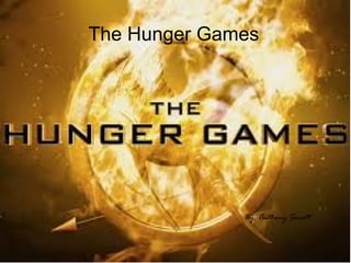 The Hunger Games




              By, Anthony Sweatt
 